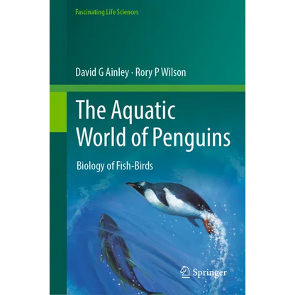The Aquatic World of Penguins: Biology of Fish-Birds - Hardcover