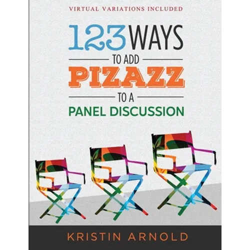 123 Ways to Add Pizazz to a Panel Discussion - Paperback
