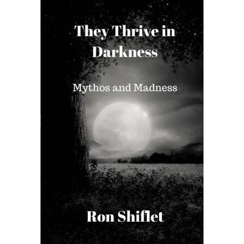 They Thrive in Darkness: Mythos and Madness - Paperback