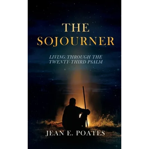 The Sojourner: Living Through the Twenty-Third Psalm - Hardcover