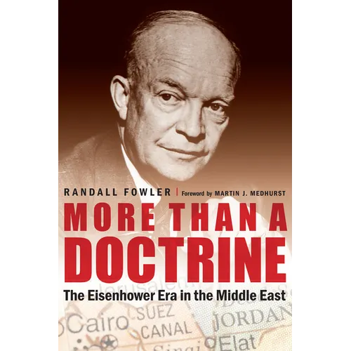 More Than a Doctrine: The Eisenhower Era in the Middle East - Hardcover