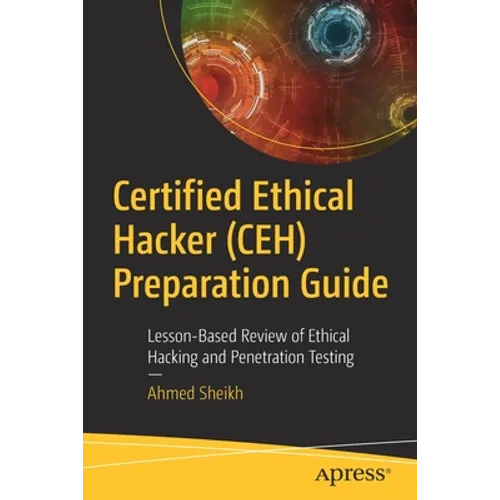 Certified Ethical Hacker (Ceh) Preparation Guide: Lesson-Based Review of Ethical Hacking and Penetration Testing - Paperback