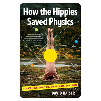 How the Hippies Saved Physics: Science, Counterculture, and the Quantum Revival - Paperback