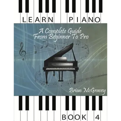 Learn Piano: A Complete Guide from Beginner to Pro Book 4 - Paperback