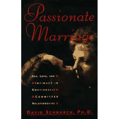 Passionate Marriage: Sex, Love, and Intimacy in Emotionally Committed Relationships - Hardcover