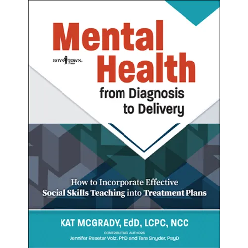 Mental Health from Diagnosis to Delivery: How to Incorporate Effective Social Skills Teaching Into Treatment Plans - Paperback