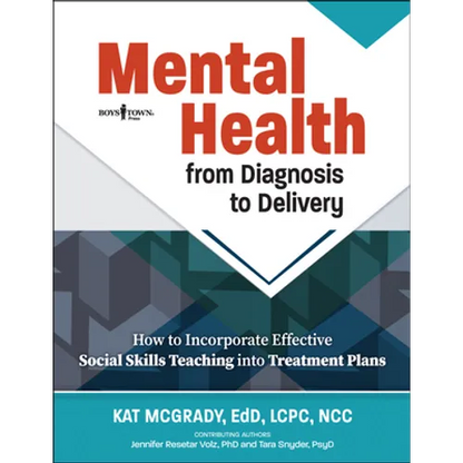 Mental Health from Diagnosis to Delivery: How to Incorporate Effective Social Skills Teaching Into Treatment Plans - Paperback