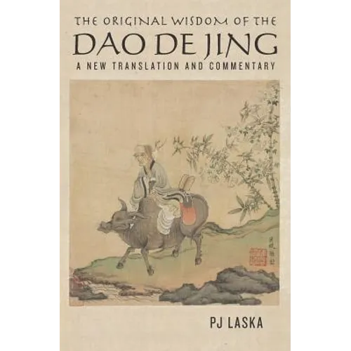 The Original Wisdom of the DAO DE JING: A New Translation and Commentary - Paperback