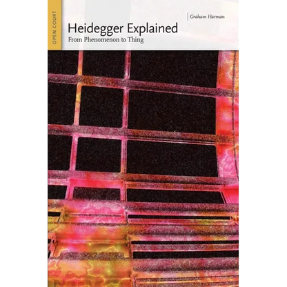 Heidegger Explained: From Phenomenon to Thing - Paperback