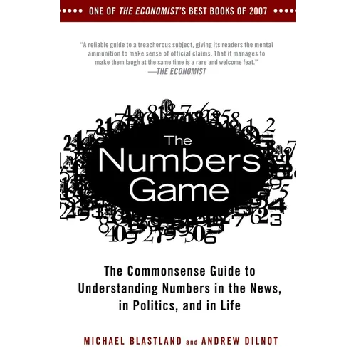 The Numbers Game: The Commonsense Guide to Understanding Numbers in the News, in Politics, and in Life - Paperback