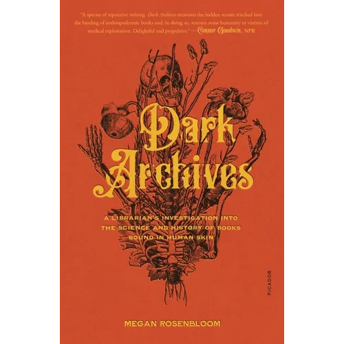 Dark Archives: A Librarian's Investigation Into the Science and History of Books Bound in Human Skin - Paperback
