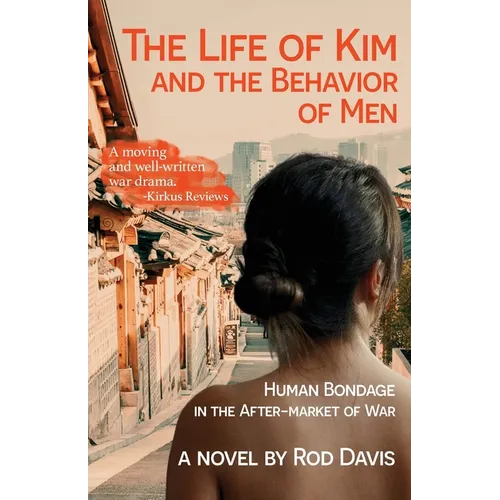 The Life of Kim and the Behavior of Men: Human Bondage in the After-market of War - Paperback