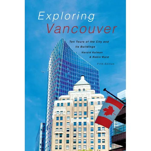 Exploring Vancouver: Ten Tours of the City and Its Buildings (Fifth Edition) - Paperback