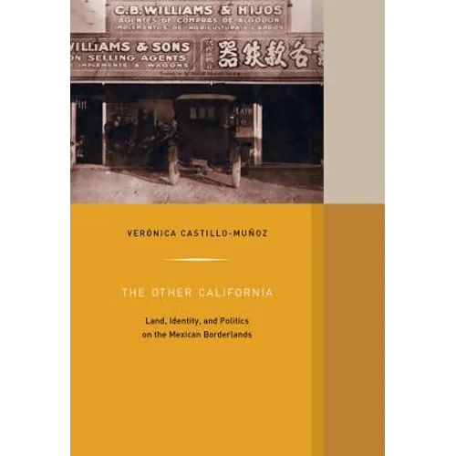 The Other California: Land, Identity, and Politics on the Mexican Borderlands Volume 9 - Hardcover