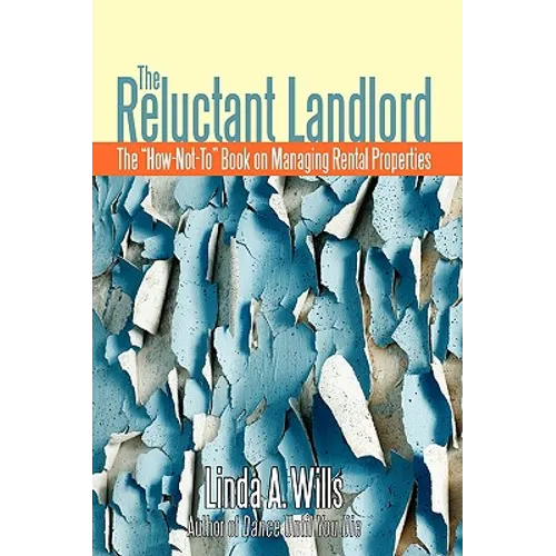 The Reluctant Landlord: The How-Not-To Book on Managing Rental Properties - Paperback