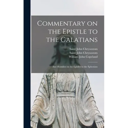 Commentary on the Epistle to the Galatians: and Homilies on the Epistles to the Ephesians - Hardcover