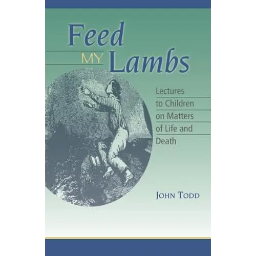 Feed My Lambs: Lectures to Children - Paperback
