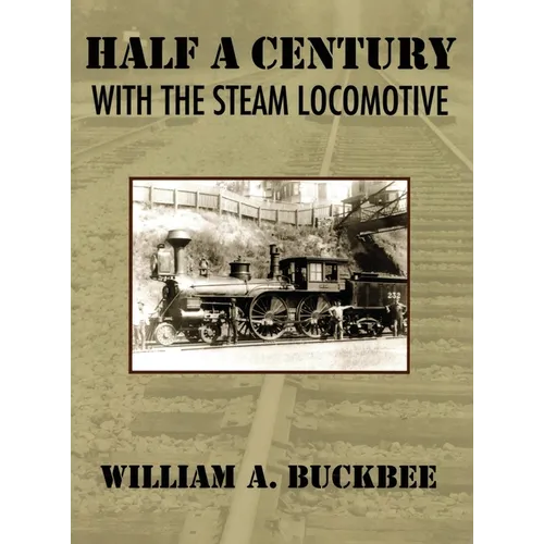 Half a Century With a Steam Locomotive - Hardcover