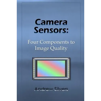 Camera Sensors: Four Components to Image Quality - Paperback