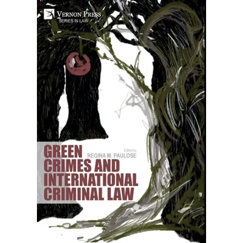 Green Crimes and International Criminal Law - Hardcover