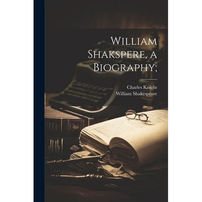 William Shakspere, a Biography; - Paperback