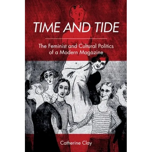 Time and Tide: The Feminist and Cultural Politics of a Modern Magazine - Paperback