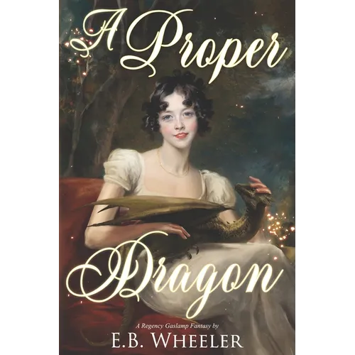 A Proper Dragon: A Regency Gaslamp Fantasy - Paperback