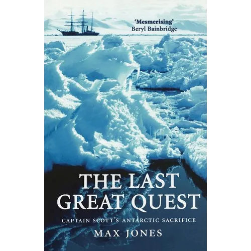 The Last Great Quest: Captain Scott's Antartctic Sacrifice - Paperback