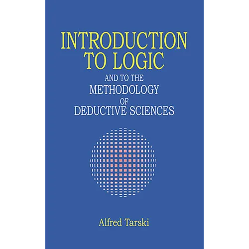 Introduction to Logic: And to the Methodology of Deductive Sciences - Paperback