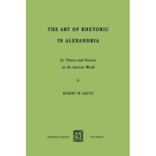 The Art of Rhetoric in Alexandria: Its Theory and Practice in the Ancient World - Paperback