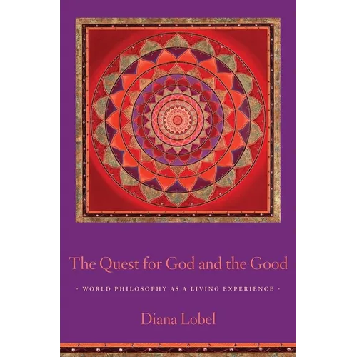 The Quest for God and the Good: World Philosophy as a Living Experience - Paperback