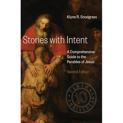 Stories with Intent: A Comprehensive Guide to the Parables of Jesus - Hardcover