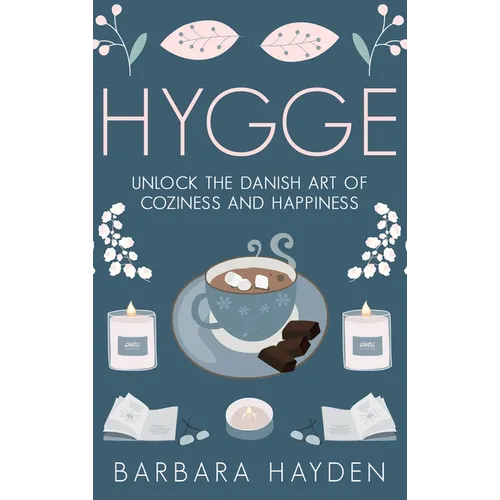 Hygge: Unlock the Danish Art of Coziness and Happiness - Hardcover