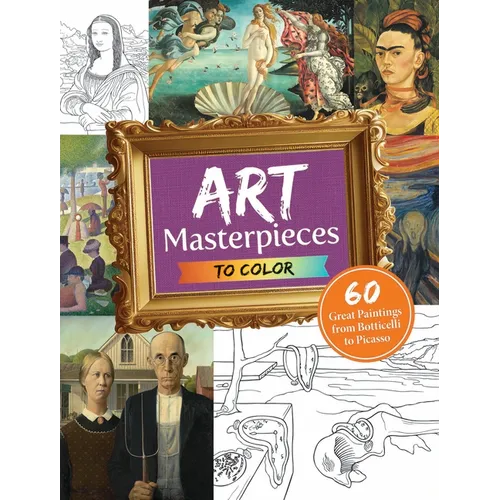 Art Masterpieces to Color: 60 Great Paintings from Botticelli to Picasso - Paperback