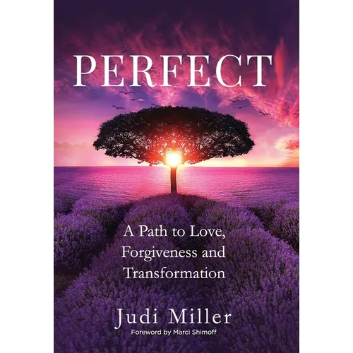 Perfect: A Path to Love, Forgiveness, and Transformation - Hardcover