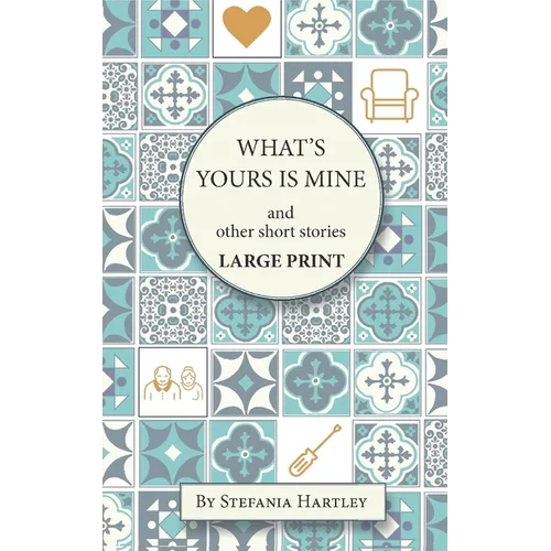 What's Yours is Mine: humorous and emotional short stories, in Very Large Print - Paperback