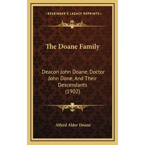 The Doane Family: Deacon John Doane, Doctor John Done, And Their Descendants (1902) - Hardcover