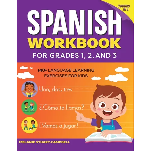 The Spanish Workbook for Grades 1, 2, and 3: 140+ Language Learning Exercises for Kids Ages 6-9 - Paperback