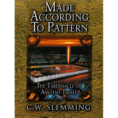 Made According to Pattern: The Tabernacle of Ancient Israel - Paperback