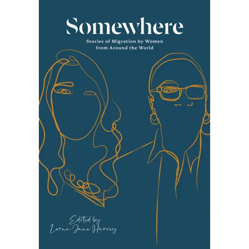 Somewhere: Stories of Migration by Women from Around the World - Paperback