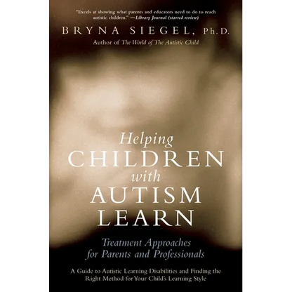 Helping Children with Autism Learn: Treatment Approaches for Parents and Professionals - Paperback