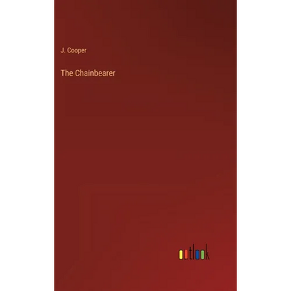 The Chainbearer - Hardcover