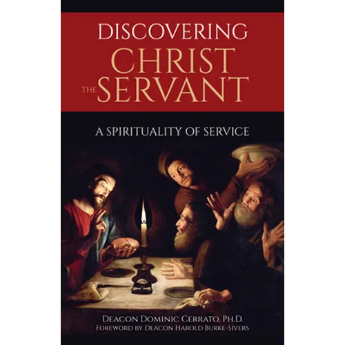 Discovering Christ the Servant: A Spirituality of Service - Paperback