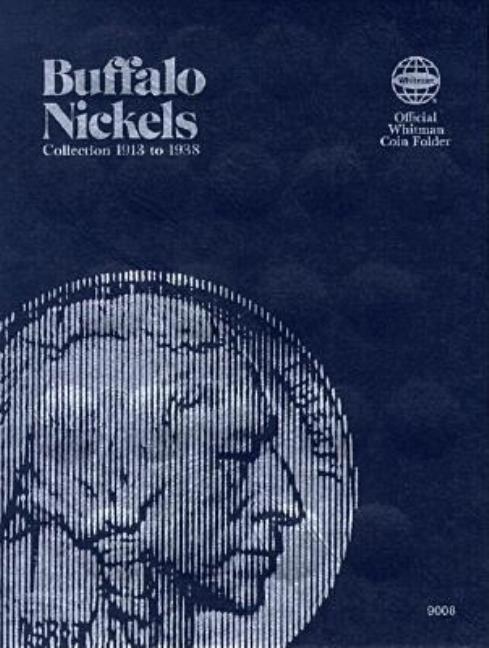 Official Whitman(r) Coin Folder - Buffalo Nickels: 1913-1938: Buffalo, 1913-1938 - Hardcover