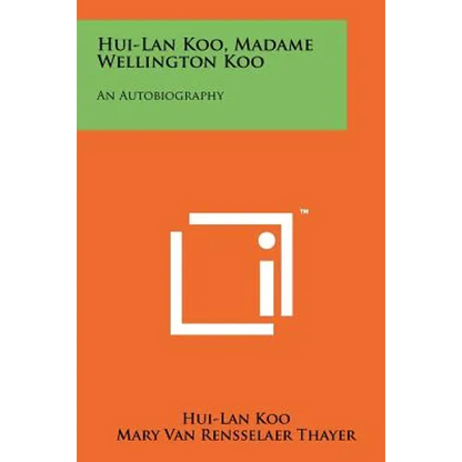 Hui-Lan Koo, Madame Wellington Koo: An Autobiography - Paperback