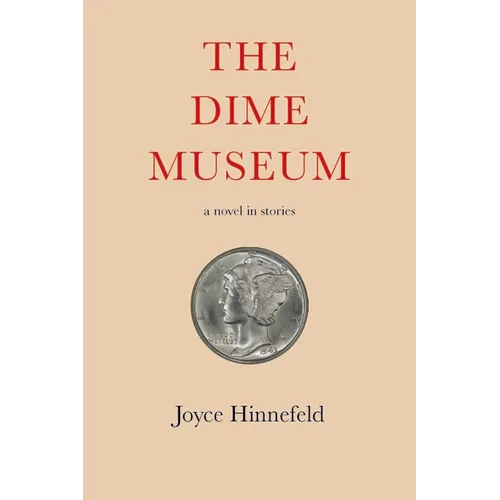 The Dime Museum: A Novel in Stories - Paperback