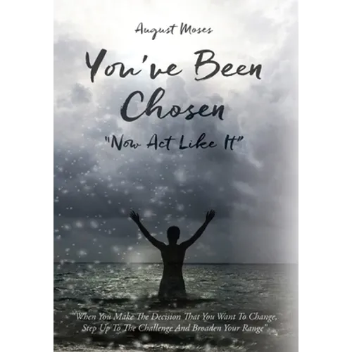 You've Been Chosen: Now Act Like It - Hardcover