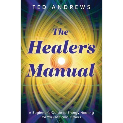 The Healer's Manual: A Beginner's Guide to Energy Healing for Yourself and Others - Paperback