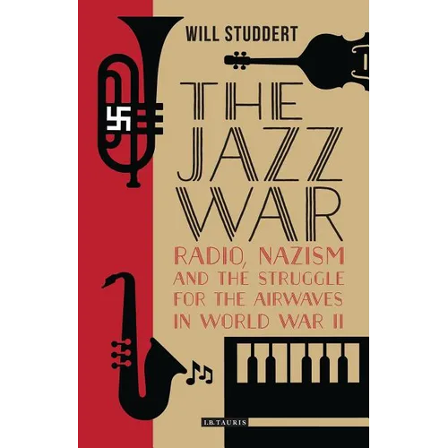 The Jazz War: Radio, Nazism and the Struggle for the Airwaves in World War II - Paperback