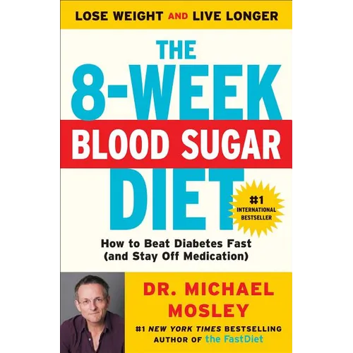 The 8-Week Blood Sugar Diet: How to Beat Diabetes Fast (and Stay Off Medication) - Paperback